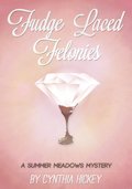 Fudge Laced Felonies by Cynthia Hickey