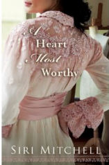 A Heart Most Worthy by Siri Mitchell