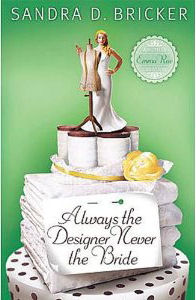 Always The Designer, Never The Bride by Sandra D. Bricker