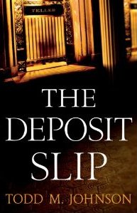 The Deposit Slip by Todd M. Johnson
