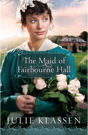 The Maid of Fairbourne Hall by Julie Klassen