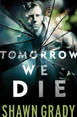 Tomorrow We Die by Shawn Grady